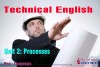 Technical English - Unit 2: Processes
